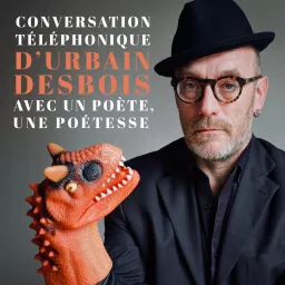Conversation téléphonique d'Urbain Desbois avec un poète, une poétesse Podcast artwork