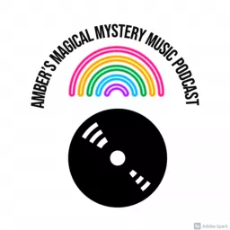 Amber’s Magical Mystery Music Podcast