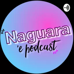 Naguara e'Podcast En Español artwork