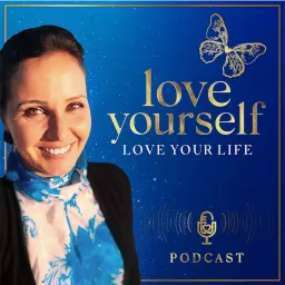 Love yourself. Love your life. Podcast artwork