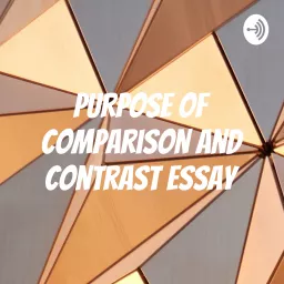 Purpose of Comparison and Contrast essay Podcast artwork