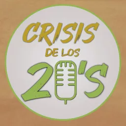 Crisis de los 20's Podcast artwork
