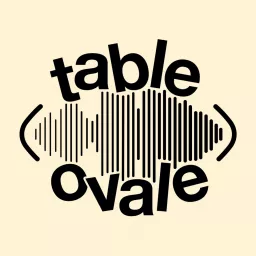 Table Ovale - Saison 1 Podcast artwork