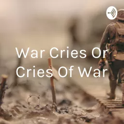 War Cries Or Cries Of War