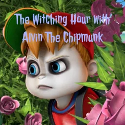 The Witching Hour with Alvin The Chipmunk Podcast artwork