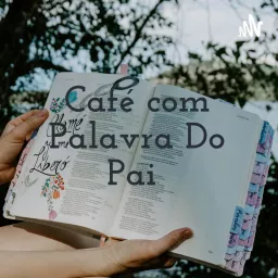Café com Palavra Do Pai ☕ Podcast artwork