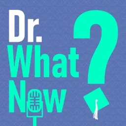 Dr. What Now? Podcast artwork