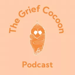 The Grief Cocoon Podcast