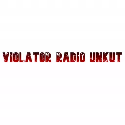 Violator Radio Unkut Podcast artwork