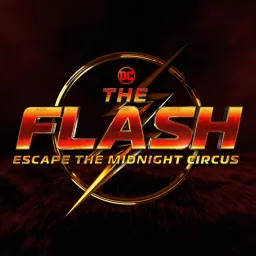 The Flash: Escape The Midnight Circus Podcast artwork