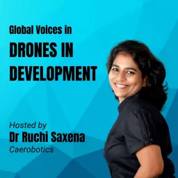 Global Voices in Drones in Development with Dr Ruchi Saxena