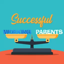Successful Working Parents Podcast artwork