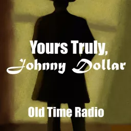 Yours Truly,Johnny Dollar-Old Time Radio Podcast artwork