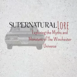 Supernatural Lore: Exploring the Myths and Monsters of the Winchester Universe Podcast artwork