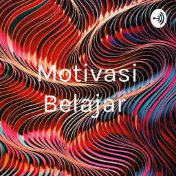 Motivasi Belajar Podcast artwork