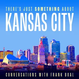 There's Just Something About Kansas City Podcast artwork