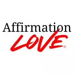 Affirmation Love™ Podcast artwork