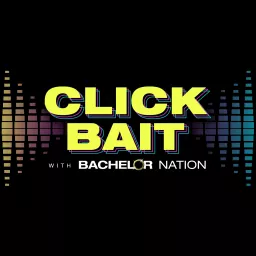 Click Bait with Bachelor Nation Podcast artwork