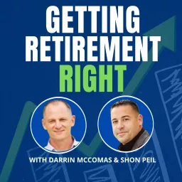 Getting Retirement Right with Darrin McComas & Shon Peil Podcast artwork