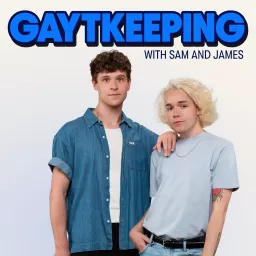 Gaytkeeping with Sam and James