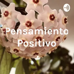 Pensamiento Positivo Podcast artwork