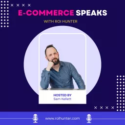 E-Commerce Speaks - with ROI Hunter Podcast artwork