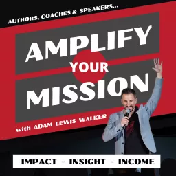 Amplify Your Mission with Adam Lewis Walker Podcast artwork