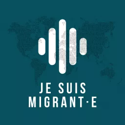 Je suis migrant·e Podcast artwork