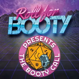 Roll for Booty Presents: The Booty Call Podcast artwork