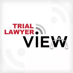 Trial Lawyer View Podcast