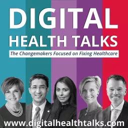 Digital Health Talks - Changemakers Focused on Fixing Healthcare Podcast artwork