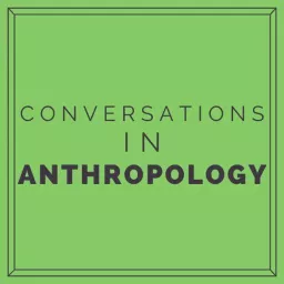 Conversations in Anthropology Podcast artwork