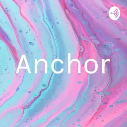 Anchor Podcast artwork