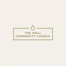 The Well Community Church in San Antonio, TX - Sermons thewellsa