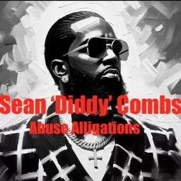 Sean Diddy Combs Faces Abuse Allegations Podcast artwork