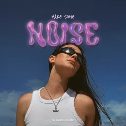 MAKE SOME NOISE Podcast artwork