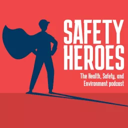 Safety Heroes - the Health, Safety, and Environment Podcast artwork