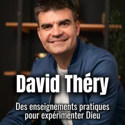 David Théry - Des enseignements pratiques pour expérimenter Dieu