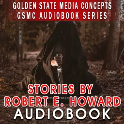 GSMC Audiobook Series: Stories by Robert E. Howard