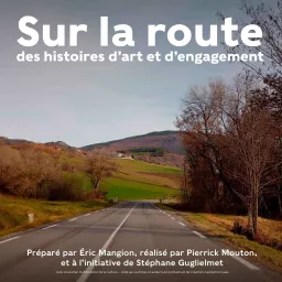 Sur la route, des histoires d’art et d’engagement