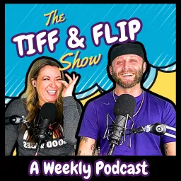 The Tiff & Flip Show Podcast artwork