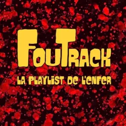 FouTrack La Playlist de l' Enfer Podcast artwork