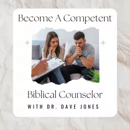 Become A Competent Biblical Counselor Podcast artwork