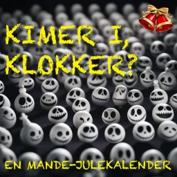 Kimer I, klokker? - mande-julekalenderen 2023 Podcast artwork