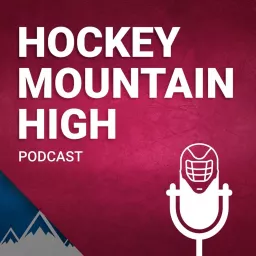 Hockey Mountain High: Your go-to Avalanche Podcast artwork