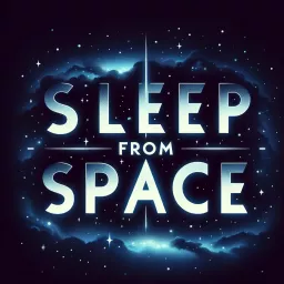 Sleep from Space : Astronomy for Peaceful Dreams Podcast artwork