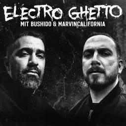 ELECTRO GHETTO - mit Bushido & Marvin California Podcast artwork