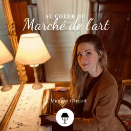 Au Cœur du Marché de l'Art - Le Podcast de Marion Girard