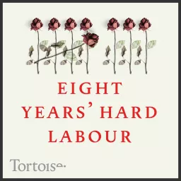 Eight years' hard Labour Podcast artwork