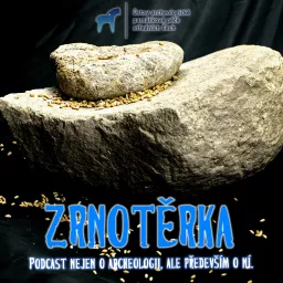 Zrnotěrka – povídání nejen o archeologii, ale především o ní.